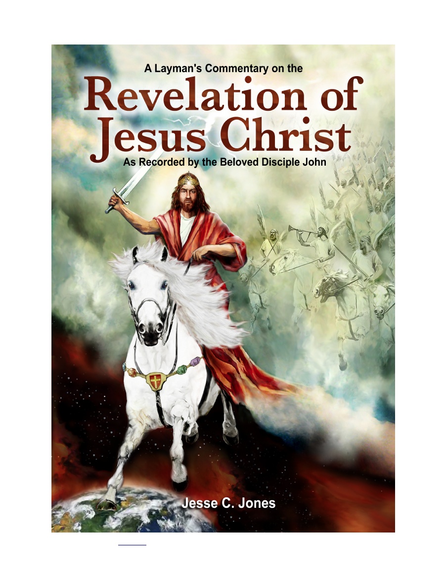 A Layman's Commentary on the Revelation of Jesus Christ by Jesse C. Jones